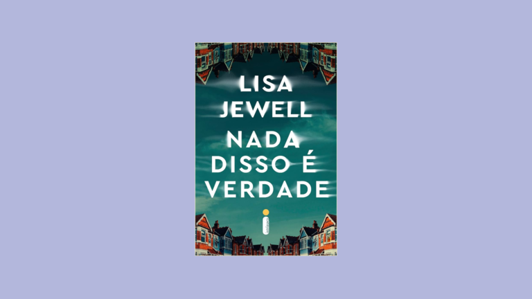 Resenha com spoilers de “Nada disso é verdade” de Lisa Jewell